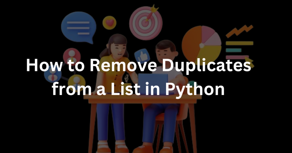 How to Remove Duplicates from a List in Python
