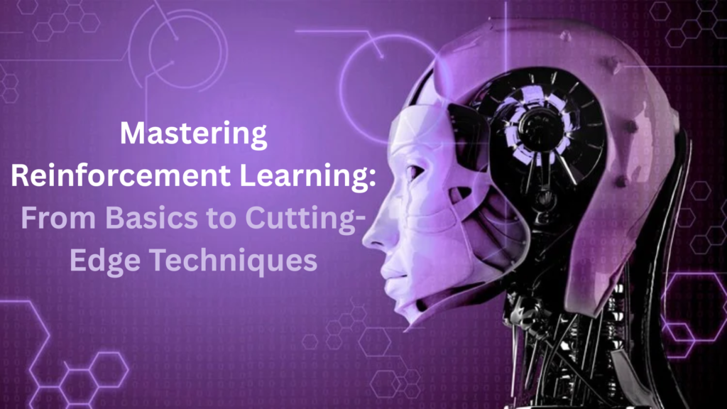 Mastering Reinforcement Learning